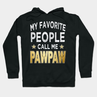 pawpaw my favorite people call me pawpaw Hoodie